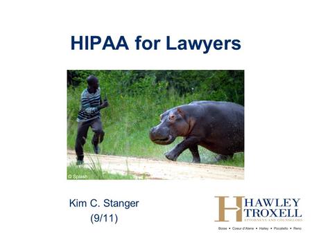 HIPAA for Lawyers Kim C. Stanger (9/11).