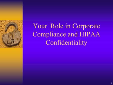 Your Role in Corporate Compliance and HIPAA Confidentiality