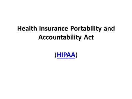 Health Insurance Portability and Accountability Act (HIPAA)HIPAA.