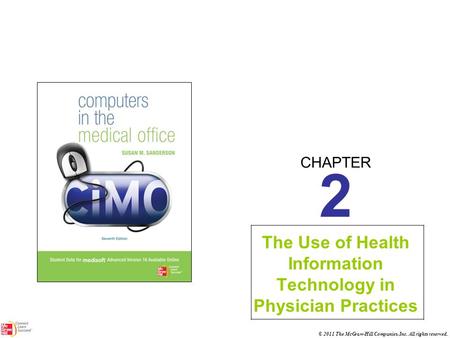CHAPTER © 2011 The McGraw-Hill Companies, Inc. All rights reserved. 2 The Use of Health Information Technology in Physician Practices.