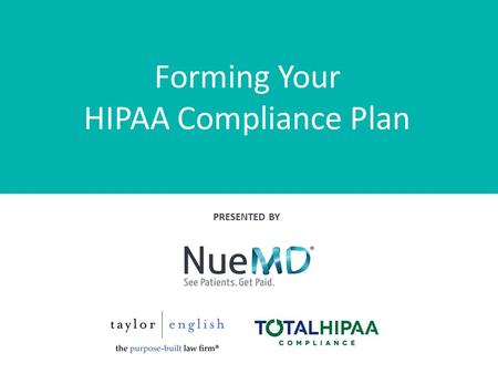 Forming Your HIPAA Compliance Plan PRESENTED BY. Daniel B. Brown, Esq. Healthcare Attorney Taylor English Duma LLP Jason Karn Director Training and IT.