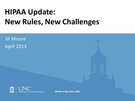 Jill Moore April 2013 HIPAA Update: New Rules, New Challenges.