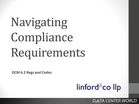 Navigating Compliance Requirements DCM 6.2 Regs and Codes linford & co llp.