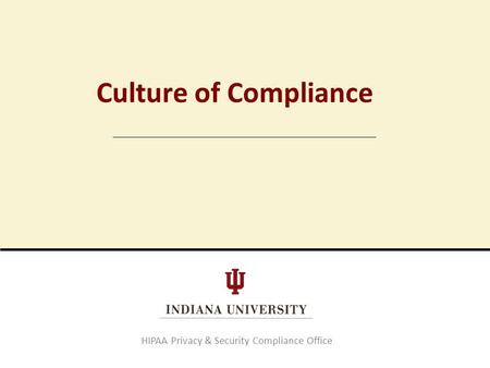 Culture of Compliance HIPAA Privacy & Security Compliance Office.