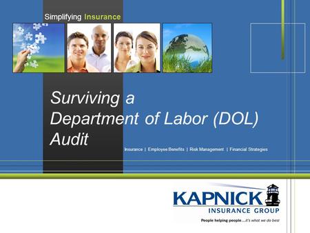 Simplifying Insurance Insurance | Employee Benefits | Risk Management | Financial Strategies Surviving a Department of Labor (DOL) Audit.