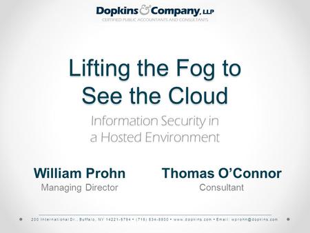 200 International Dr., Buffalo, NY 14221-5794 (716) 634-8800    Lifting the Fog to See the Cloud Information Security.