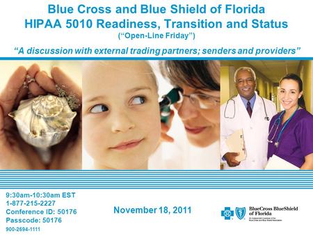 Blue Cross and Blue Shield of Florida HIPAA 5010 Readiness, Transition and Status (“Open-Line Friday”) “A discussion with external trading partners; senders.