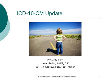 Presented by: Janet Smith, RHIT, CPC AHIMA Approved ICD-10 Trainer