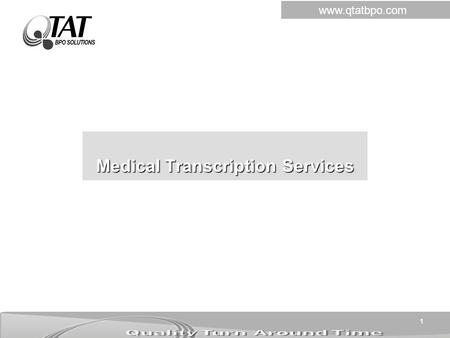 1 Medical Transcription Services www.qtatbpo.com.