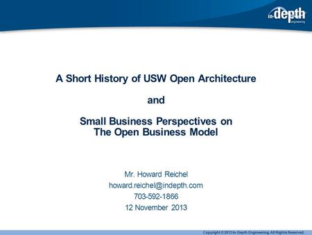 A Short History of USW Open Architecture and Small Business Perspectives on The Open Business Model Mr. Howard Reichel 703-592-1866.