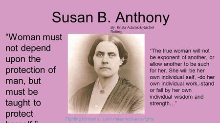 Leaders in U.S. Women's Suffrage Movement. Susan B. Anthony American reformer and leader of the women's suffrage movement Born in Adams, MA. - ppt download