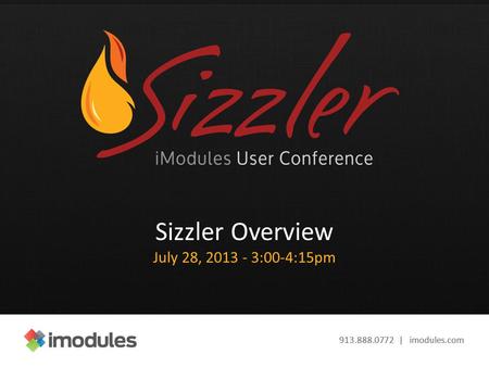 913.888.0772 | imodules.com Sizzler Overview July 28, 2013 - 3:00-4:15pm.