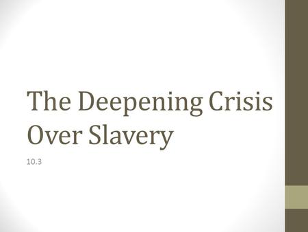 The Deepening Crisis Over Slavery 10.3. The Rochester Convention African American leaders gathered for a national convention in Rochester, NY in 1853.