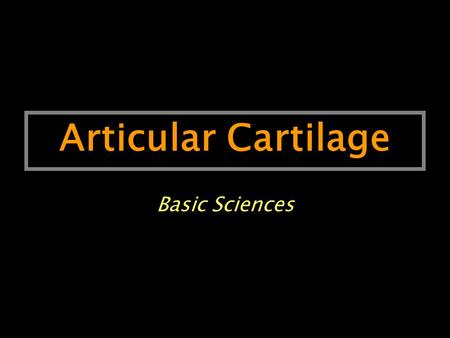 Articular Cartilage Basic Sciences.