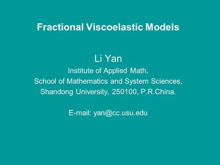 Fractional Viscoelastic Models Li Yan Institute of Applied Math, School of Mathematics and System Sciences, Shandong University, 250100, P.R.China. E-mail: