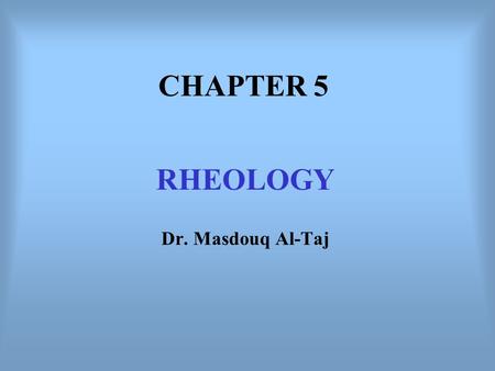 RHEOLOGY Dr. Masdouq Al-Taj