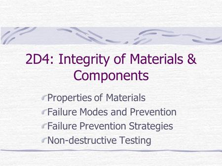 2D4: Integrity of Materials & Components