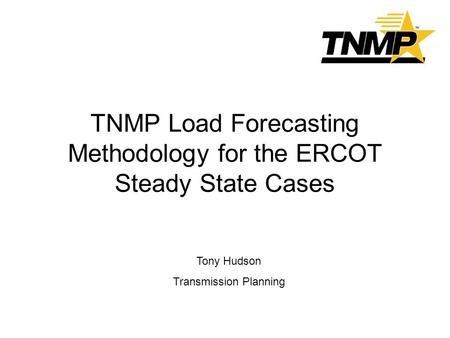 TNMP Load Forecasting Methodology for the ERCOT Steady State Cases