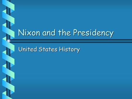 Nixon and the Presidency United States History. At the Beginning Richard Nixon was elected in 1968 after losing the previous election to LBJ.Richard Nixon.