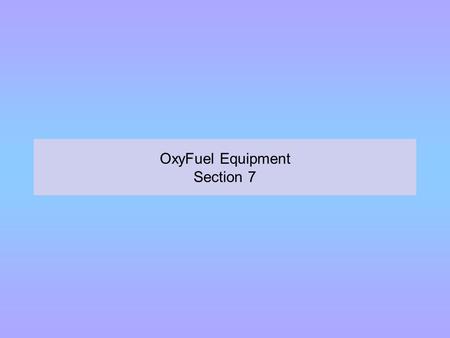 OxyFuel Equipment Section 7