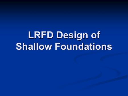 LRFD Design of Shallow Foundations