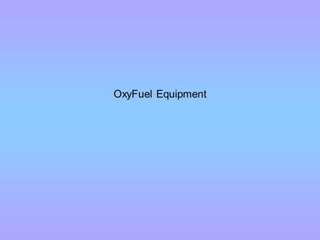 OxyFuel Equipment.