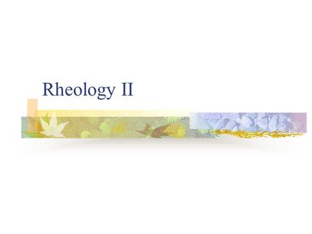 Rheology II.