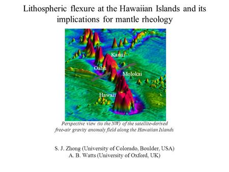Lithospheric flexure at the Hawaiian Islands and its implications for mantle rheology Perspective view (to the NW) of the satellite-derived free-air gravity.