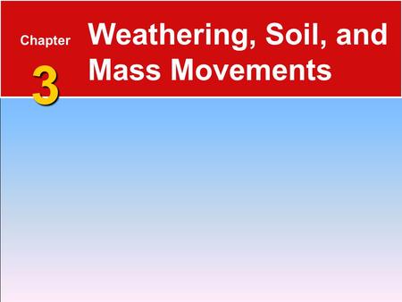 Weathering, Soil, and Mass Movements