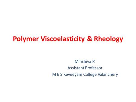 Polymer Viscoelasticity & Rheology