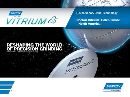 INDUSTRIAL PRODUCTS Revolutionary Bond Technology Norton Vitrium 3 Sales Guide - North America.