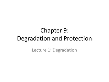 Chapter 9: Degradation and Protection