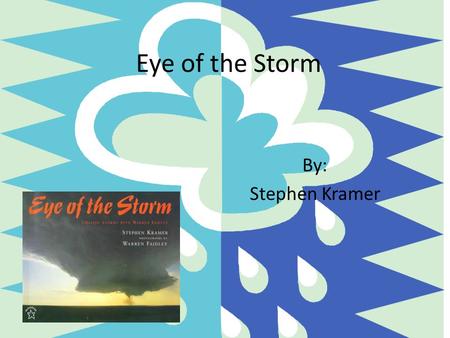 Eye of the Storm By: Stephen Kramer.