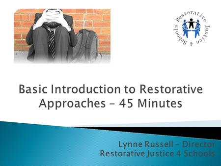 Basic Introduction to Restorative Approaches – 45 Minutes
