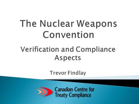 Verification and Compliance Aspects Trevor Findlay.