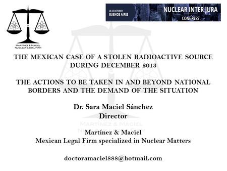 THE MEXICAN CASE OF A STOLEN RADIOACTIVE SOURCE DURING DECEMBER 2013 THE ACTIONS TO BE TAKEN IN AND BEYOND NATIONAL BORDERS AND THE DEMAND OF THE SITUATION.