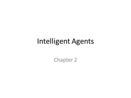 Intelligent Agents Chapter 2.