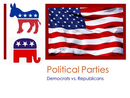 Political Parties Democrats vs. Republicans. War on Terror / Iraq Democrats Position  “Global Test” will be required seeking permission from foreign.