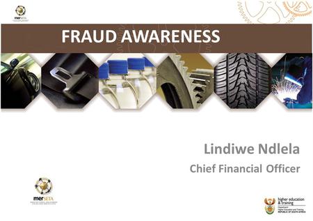 FRAUD AWARENESS Lindiwe Ndlela Chief Financial Officer.
