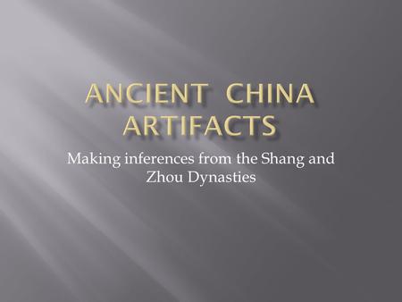 Making inferences from the Shang and Zhou Dynasties.