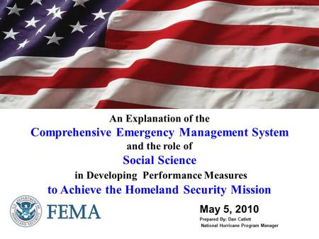 An Explanation of the Comprehensive Emergency Management System and the role of Social Science in Developing Performance Measures to Achieve the Homeland.