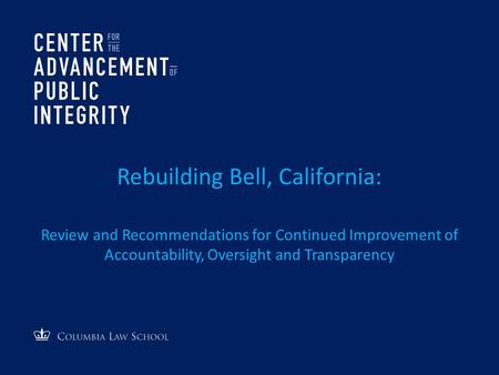 Rebuilding Bell, California: Review and Recommendations for Continued Improvement of Accountability, Oversight and Transparency.