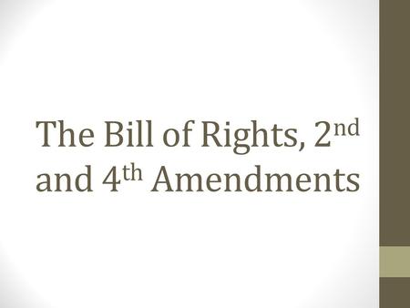 The Bill of Rights, 2nd and 4th Amendments