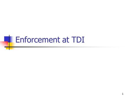 1 Enforcement at TDI. 2 What We Do Regulate the business of insurance in Texas firmly and fairly by enforcing and implementing the law Ensure the Texas.