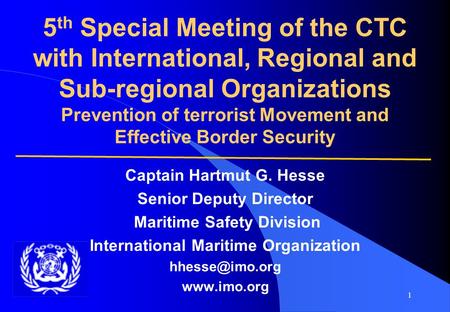 1 5 th Special Meeting of the CTC with International, Regional and Sub-regional Organizations Prevention of terrorist Movement and Effective Border Security.