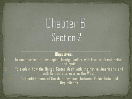 Chapter 6 Section 2 Objectives: