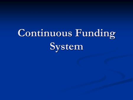 Continuous Funding System. Modified CFS Regulation, 2005 CFS Market Offered parallel to the Regular Market CFS Market Offered parallel to the Regular.