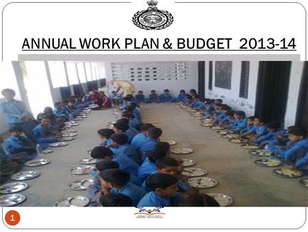 ANNUAL WORK PLAN & BUDGET 2013-14 1. Count of children covered in 2012-13 2 Types of SchoolsEnrolment in 2012-13Beneficiaries in 2012-13 Primary1417575.
