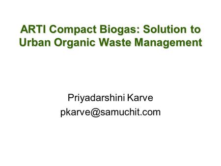 ARTI Compact Biogas: Solution to Urban Organic Waste Management