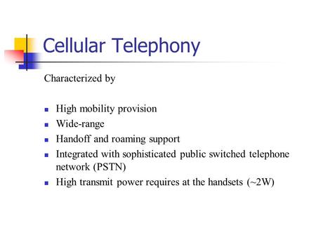 Cellular Telephony Characterized by High mobility provision Wide-range